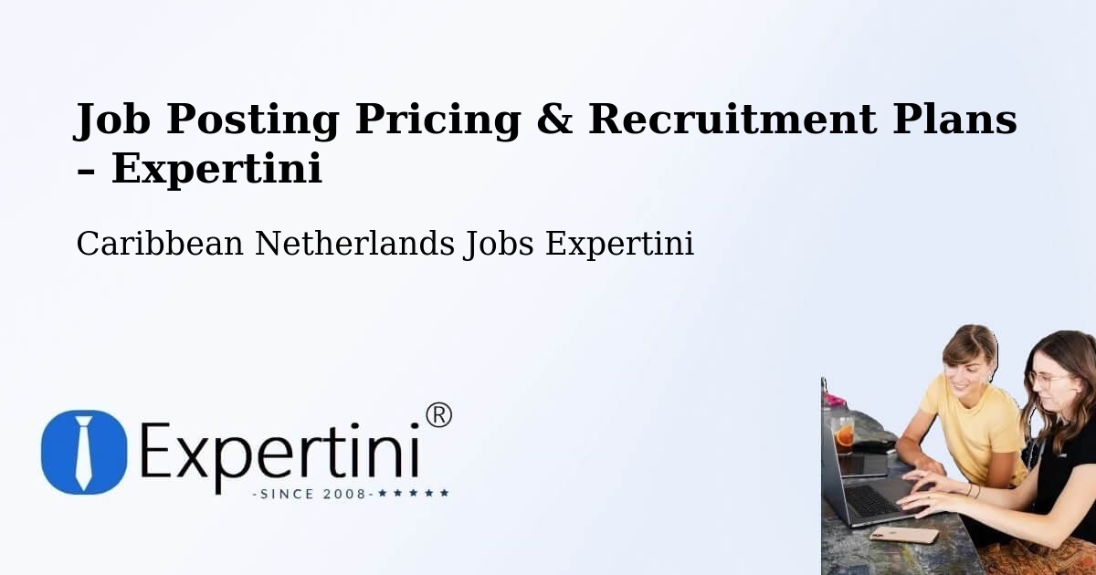Job Posting Pricing & Recruitment Plans – Dorp Tera Kora - Dorp Tera Kora, Caribbean Netherlands Jobs Expertini